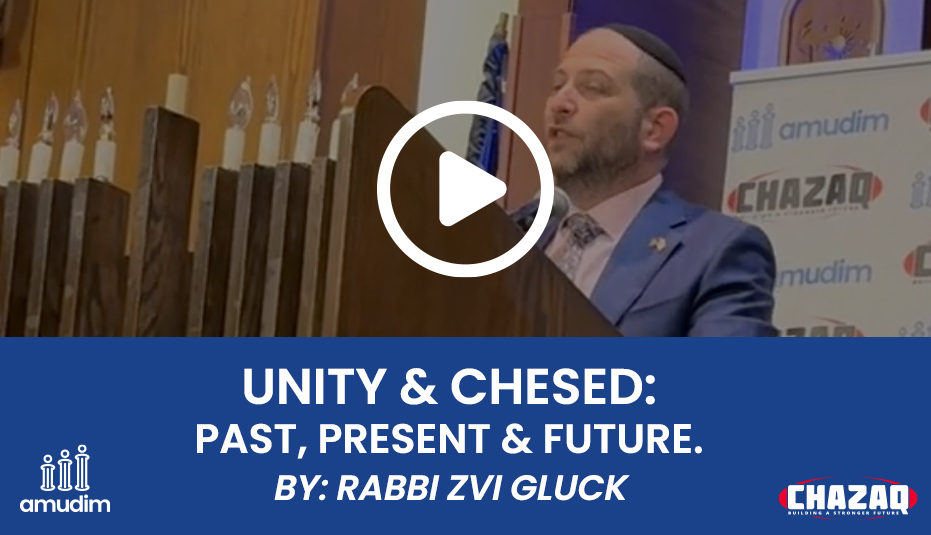 Past Rabbi Unity and Chesed: Past, Present and Future. By: Rabbi Zvi Gluck - Amudim