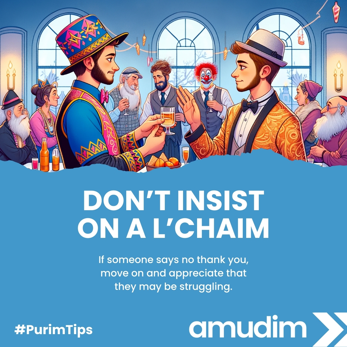 This Purim Don’t insist on a L’Chaim